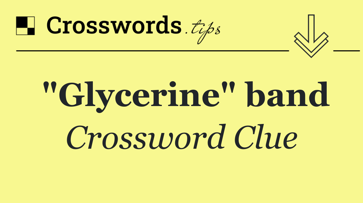 "Glycerine" band