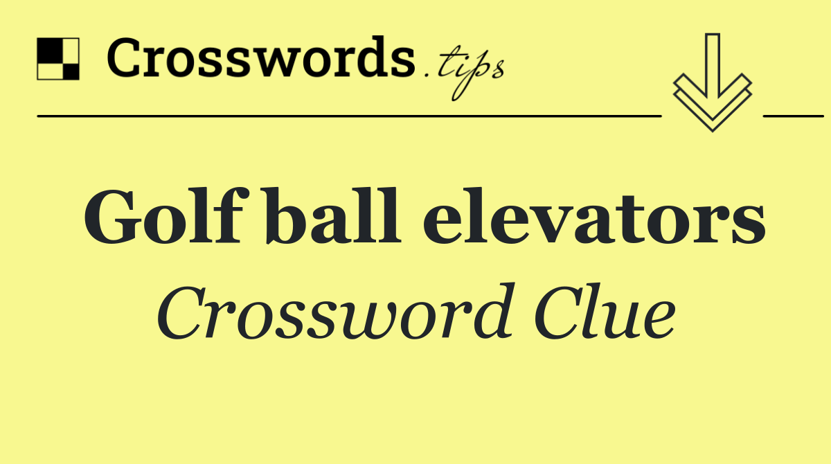 Golf ball elevators