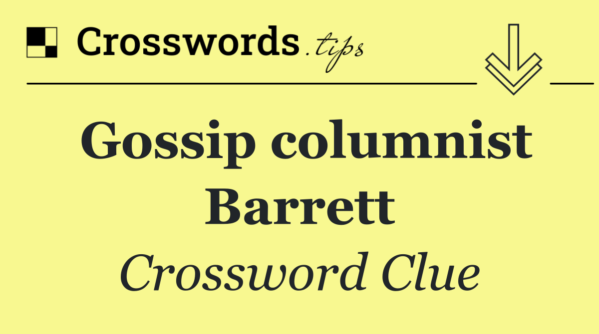 Gossip columnist Barrett