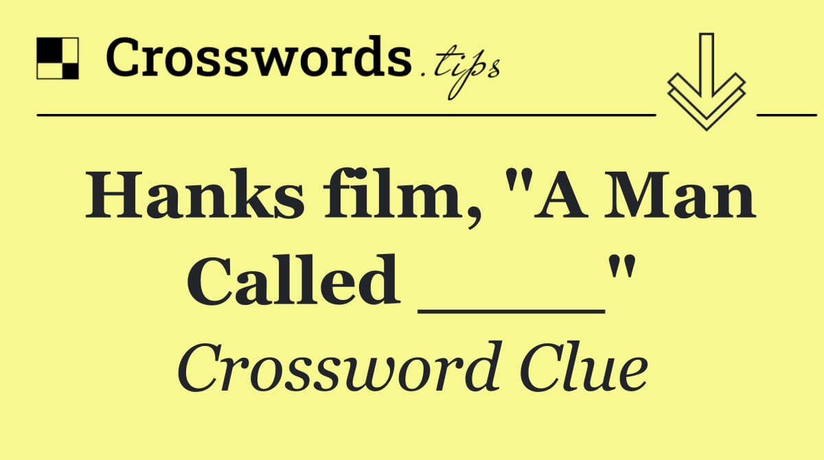 Hanks film, "A Man Called ____"