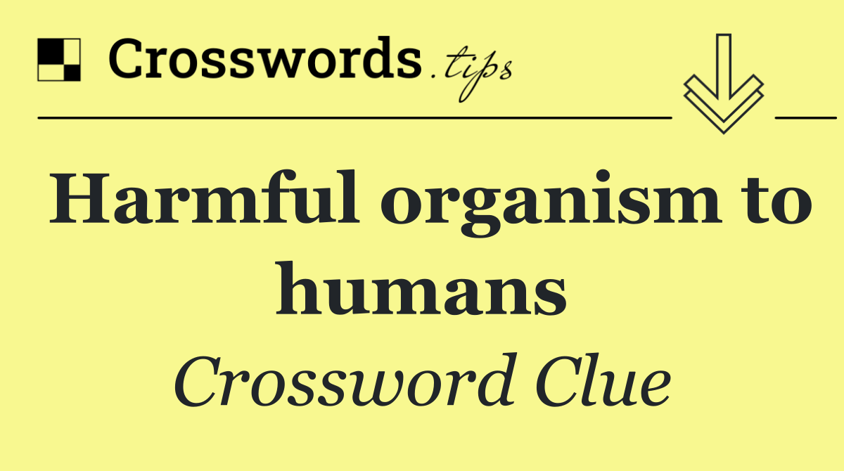 Harmful organism to humans