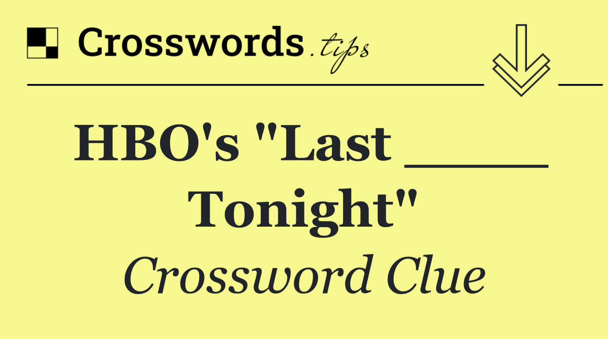HBO's "Last ____ Tonight"