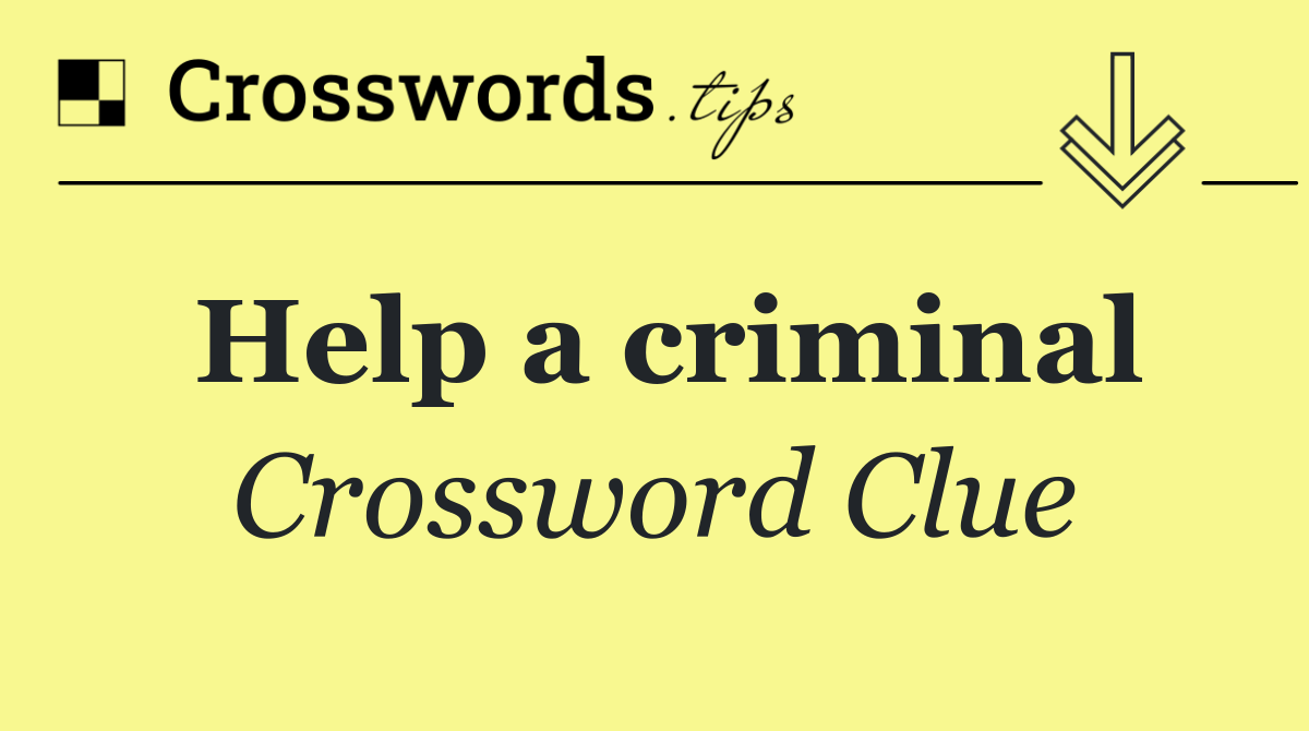 Help a criminal