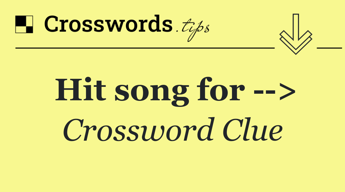 Hit song for   >