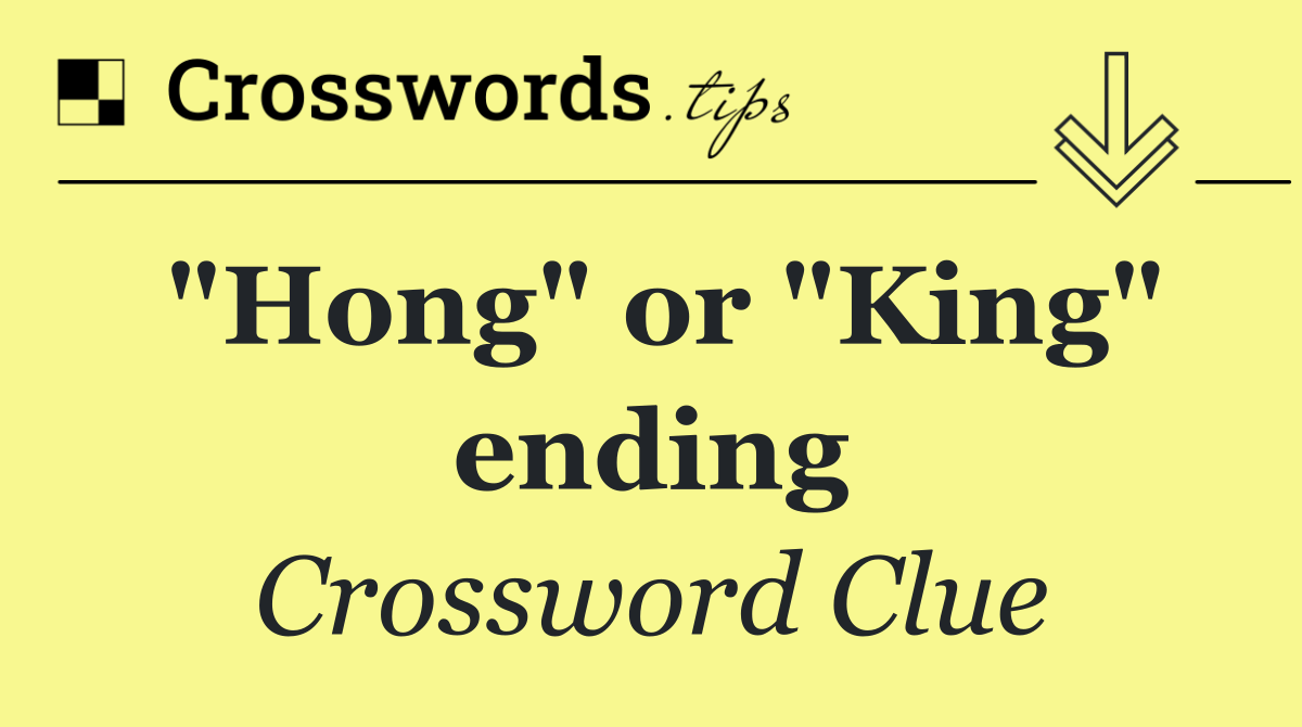 "Hong" or "King" ending