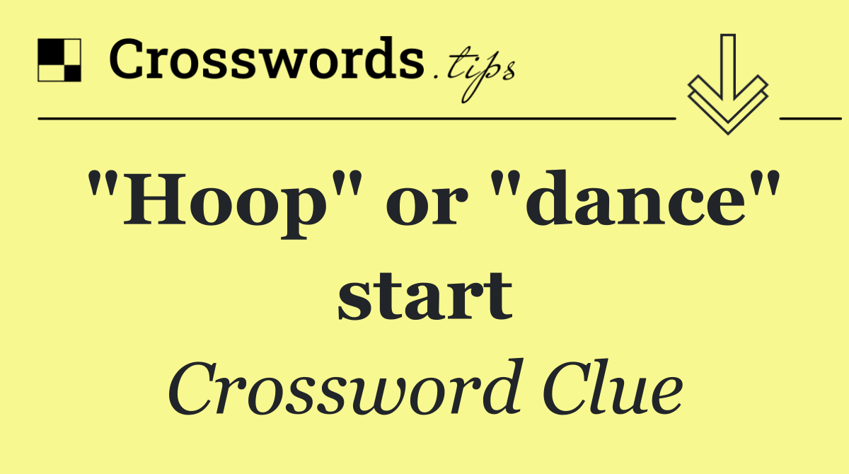 "Hoop" or "dance" start