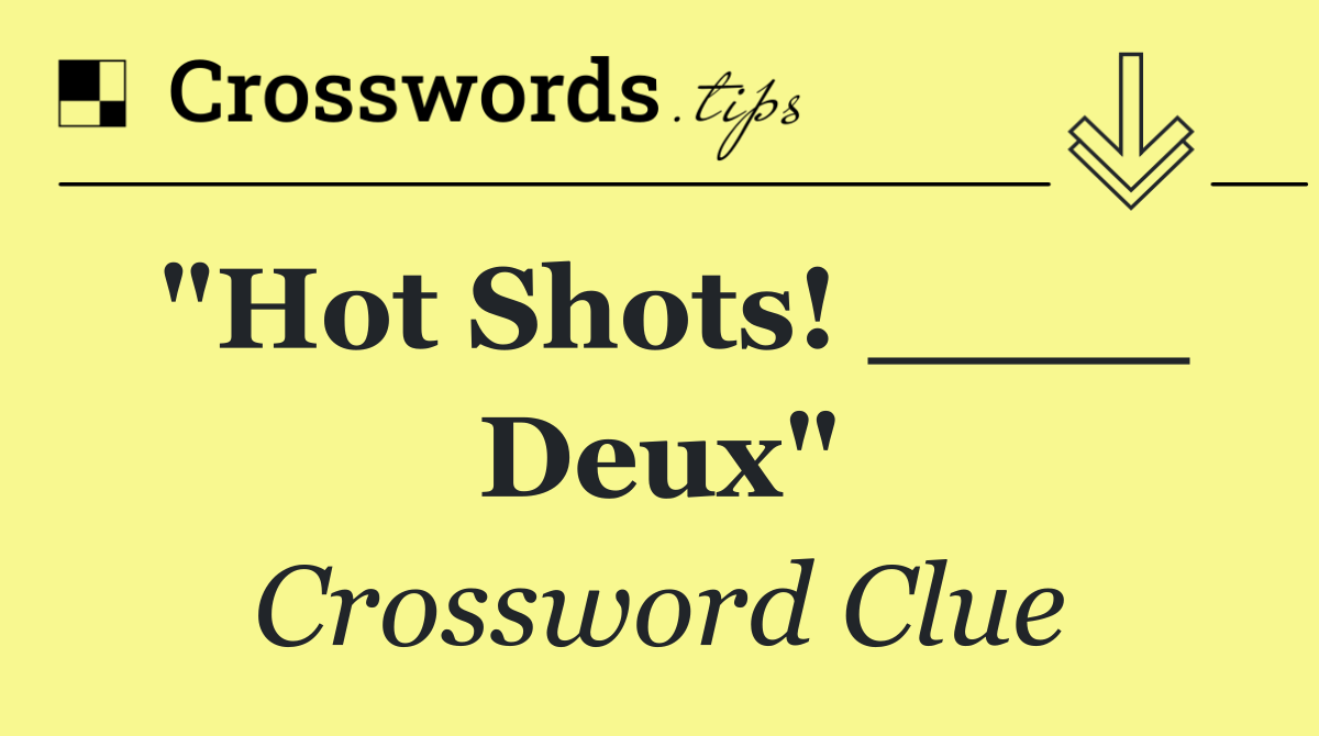 "Hot Shots! ____ Deux"