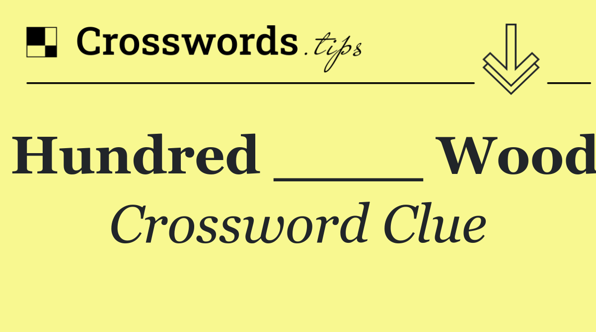 Hundred ____ Wood