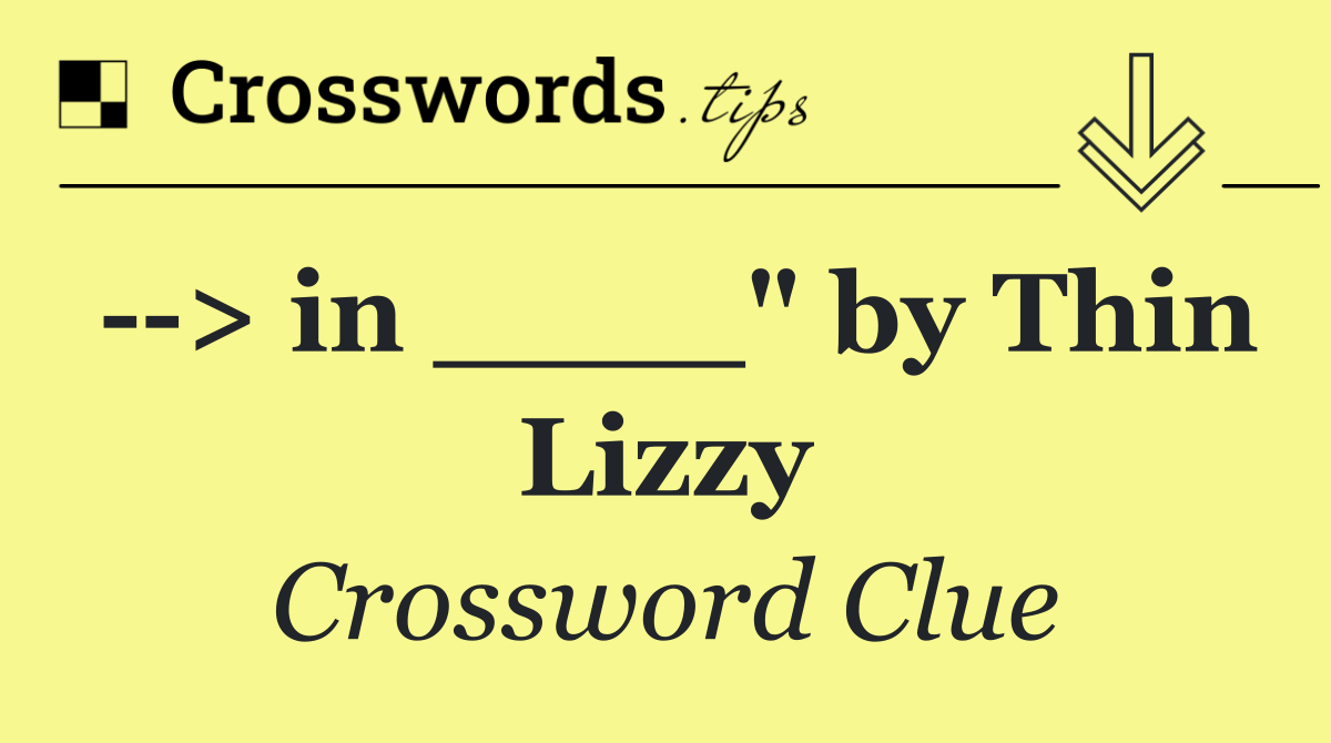  > in ____" by Thin Lizzy