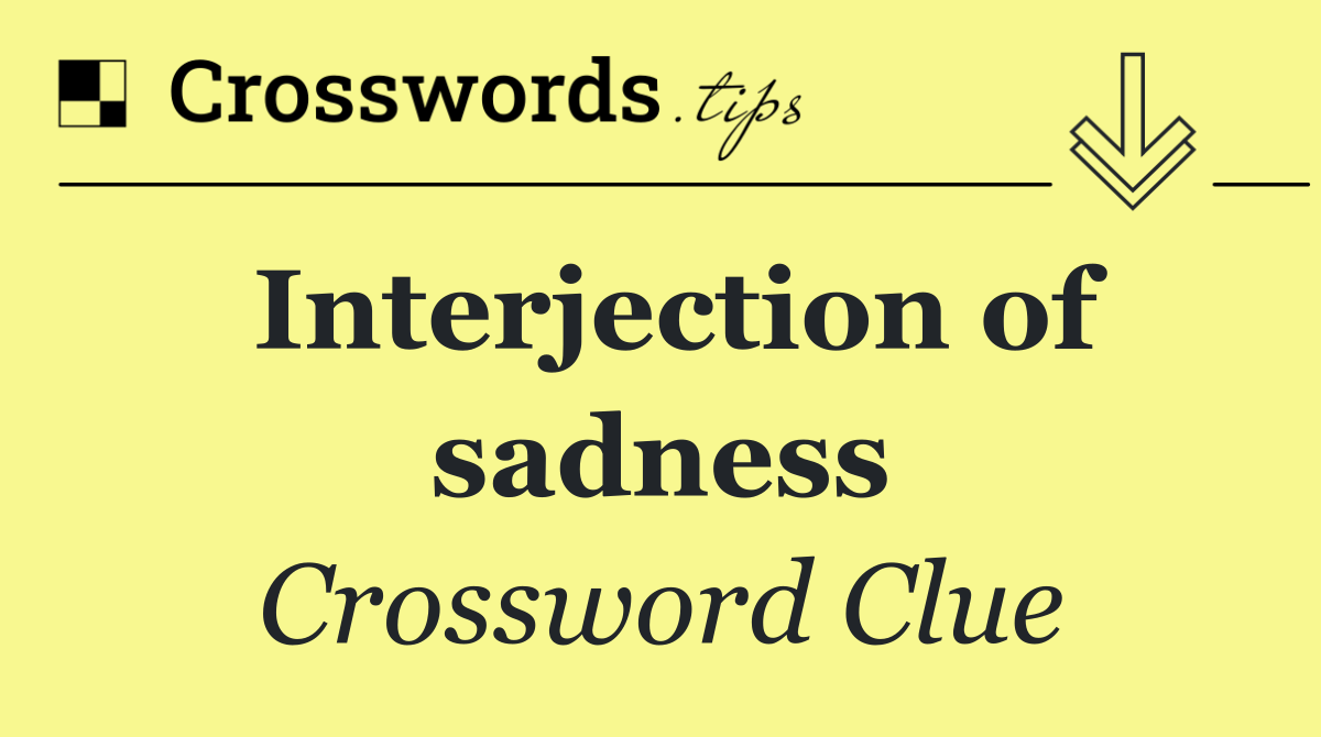Interjection of sadness