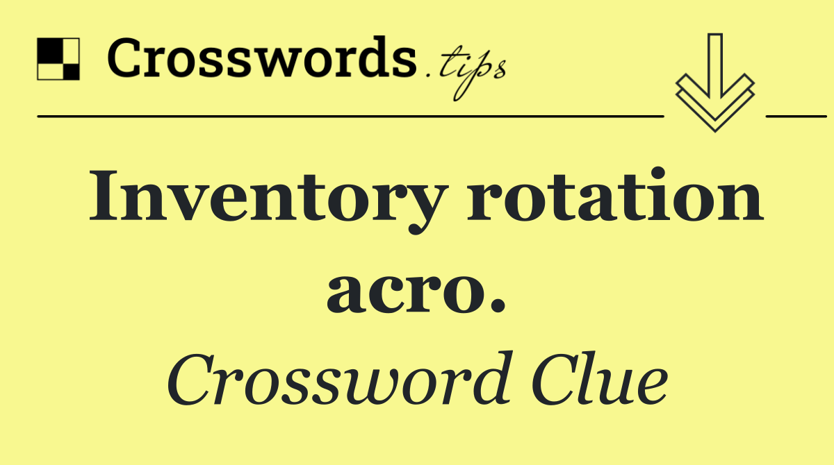 Inventory rotation acro.