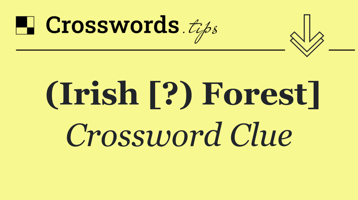 (Irish [?) Forest]