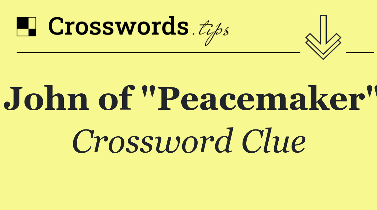 John of "Peacemaker"