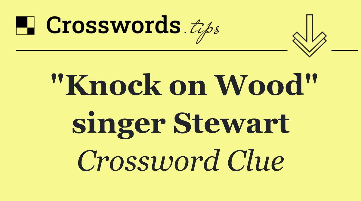 "Knock on Wood" singer Stewart