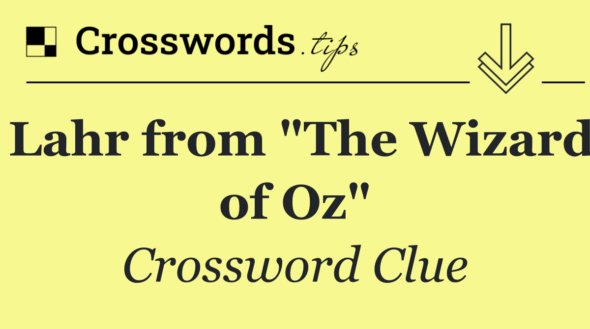 Lahr from "The Wizard of Oz"