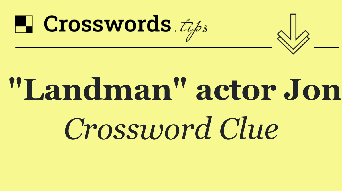 "Landman" actor Jon