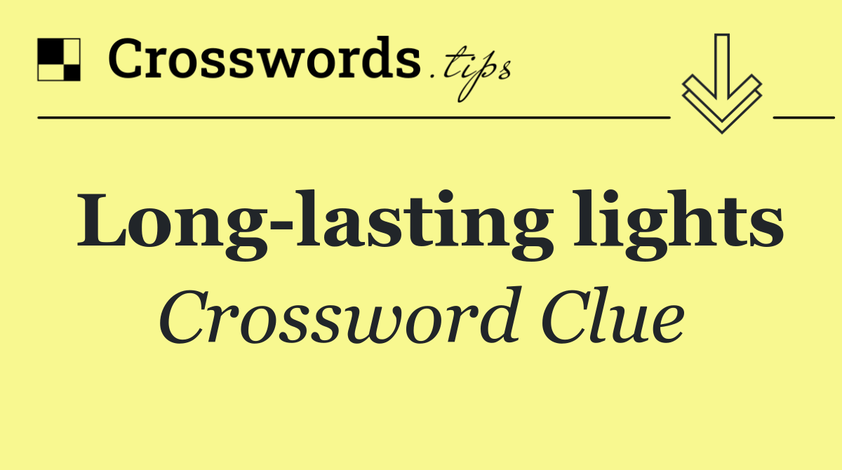 Long lasting lights