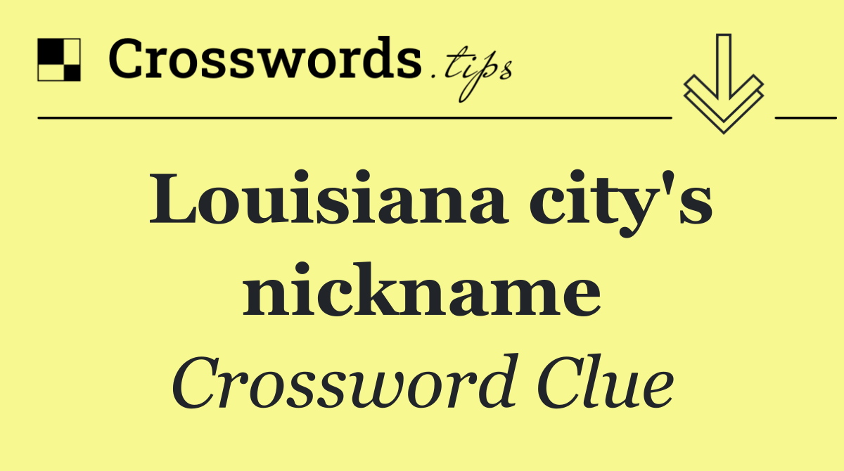 Louisiana city's nickname