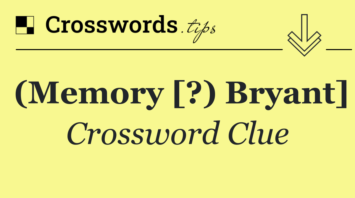 (Memory [?) Bryant]