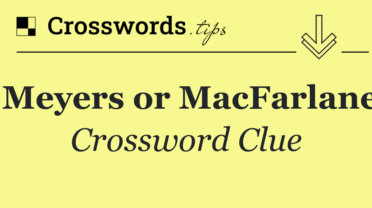 Meyers or MacFarlane