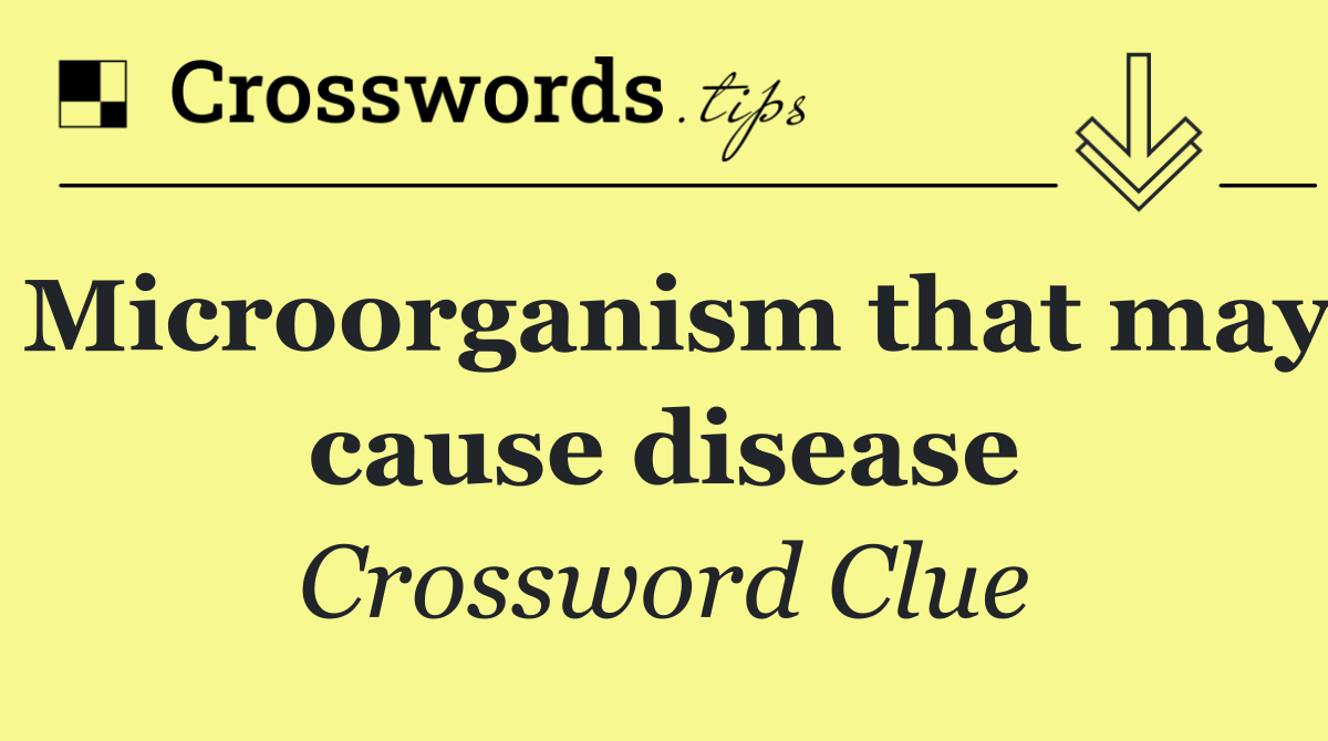 Microorganism that may cause disease