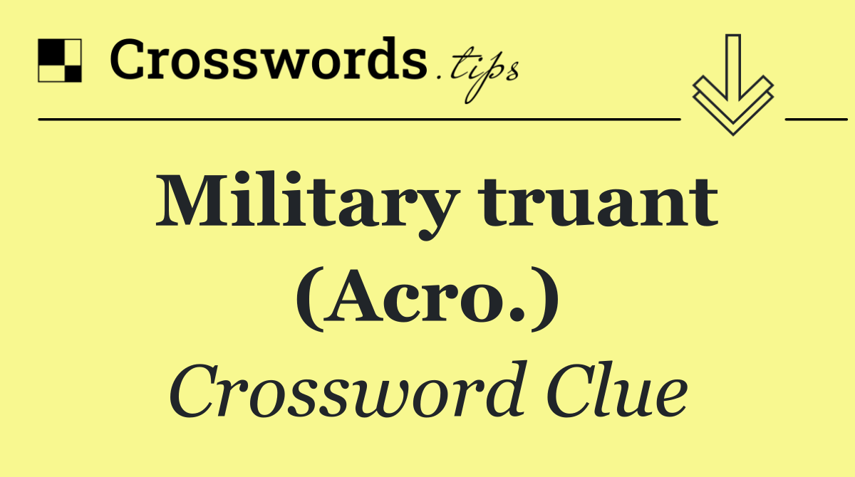 Military truant (Acro.)