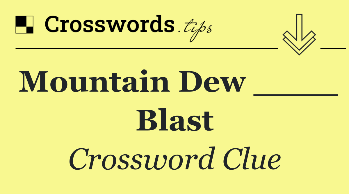 Mountain Dew ____ Blast