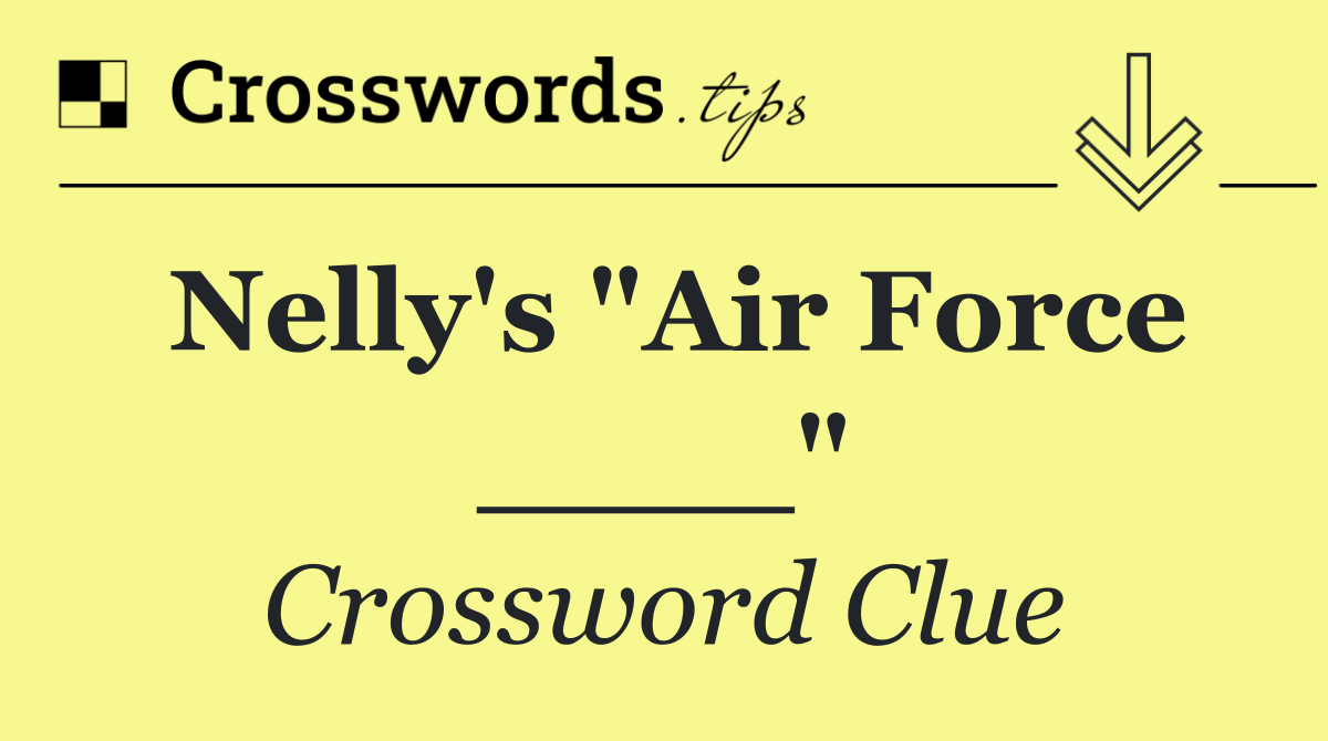 Nelly's "Air Force ____"