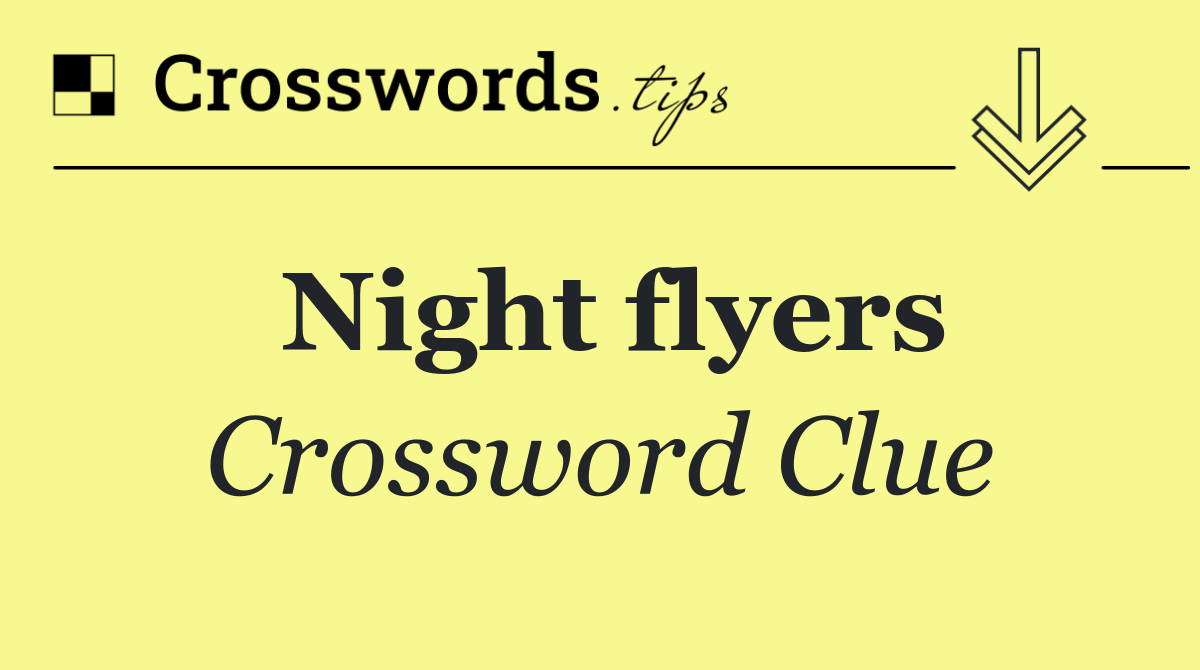 Night flyers