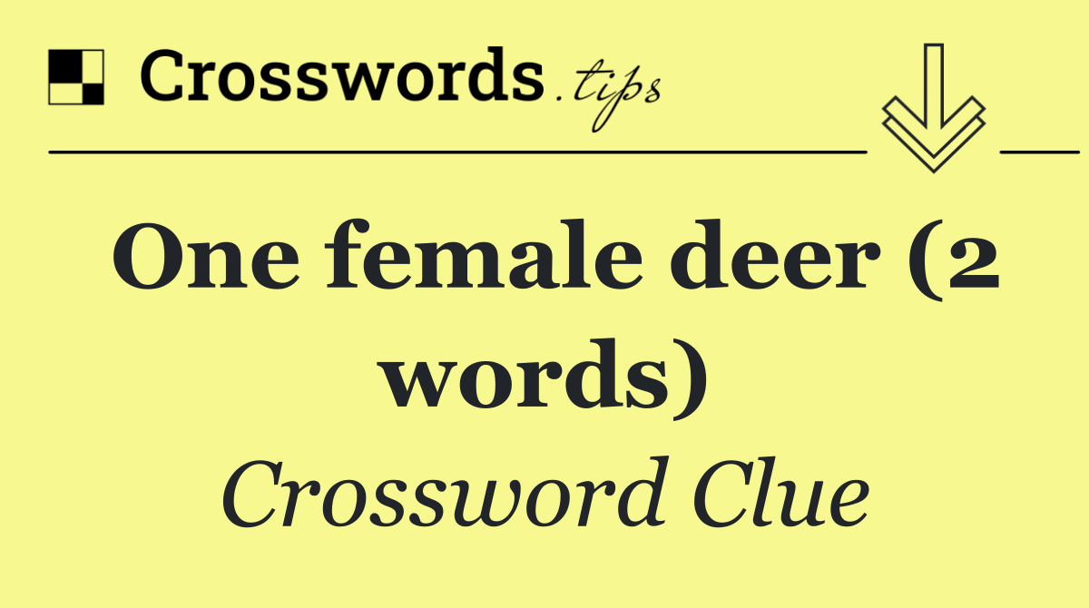 One female deer (2 words)
