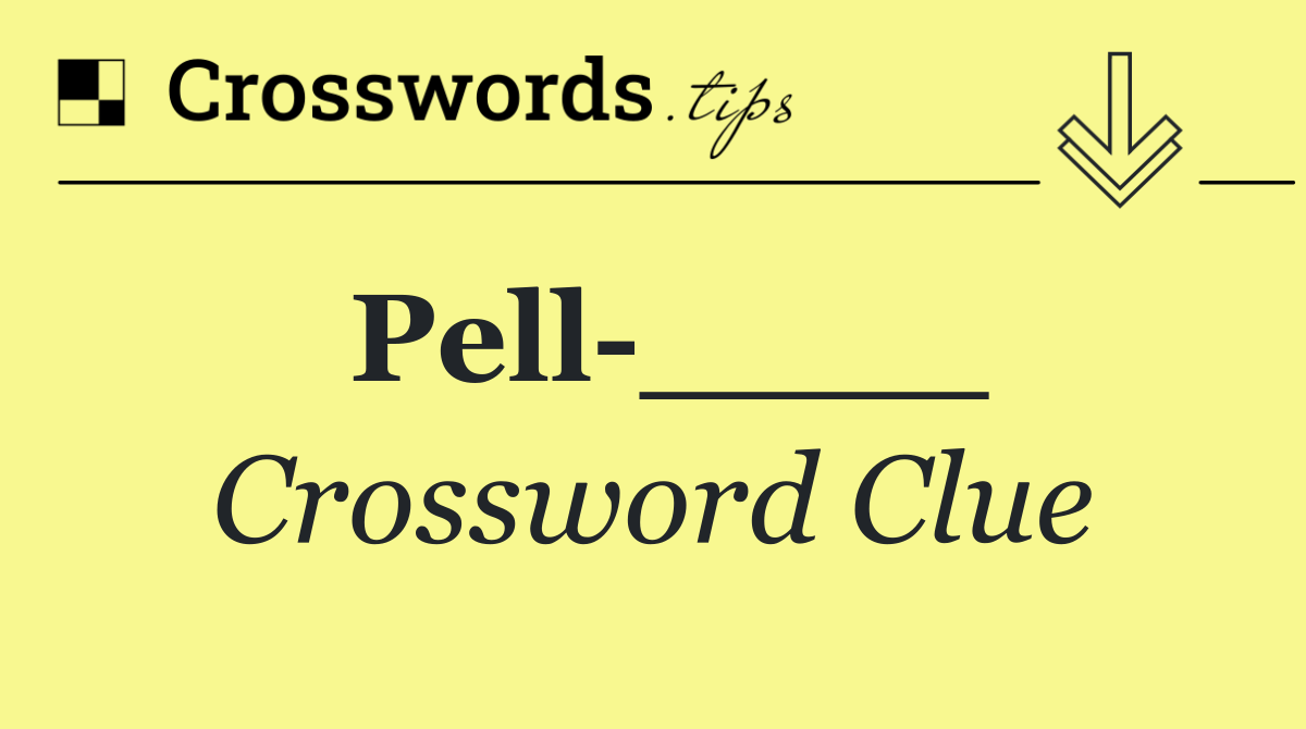 Pell ____
