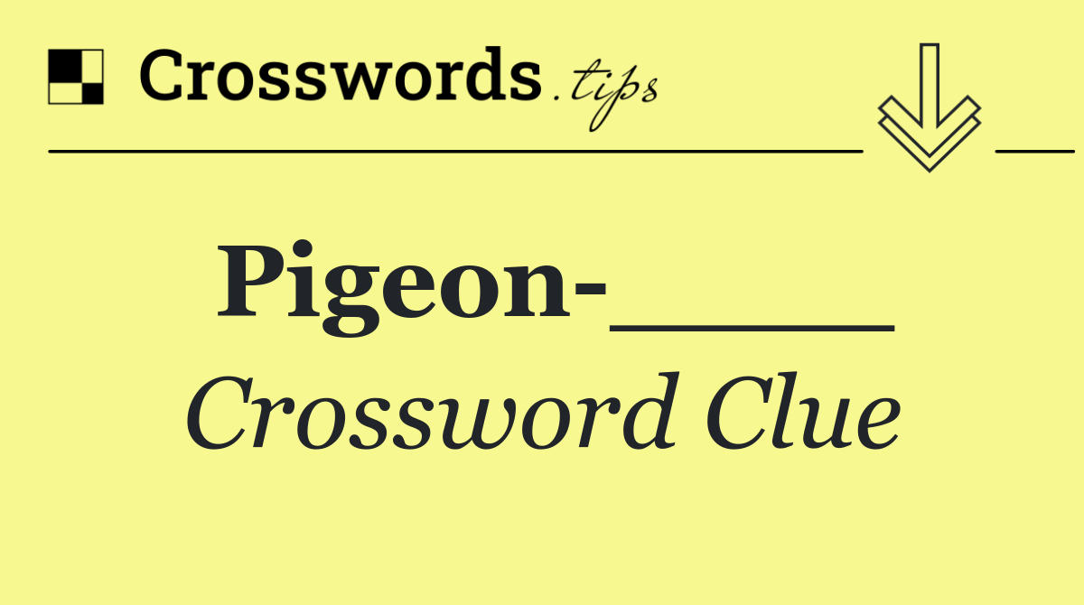 Pigeon ____