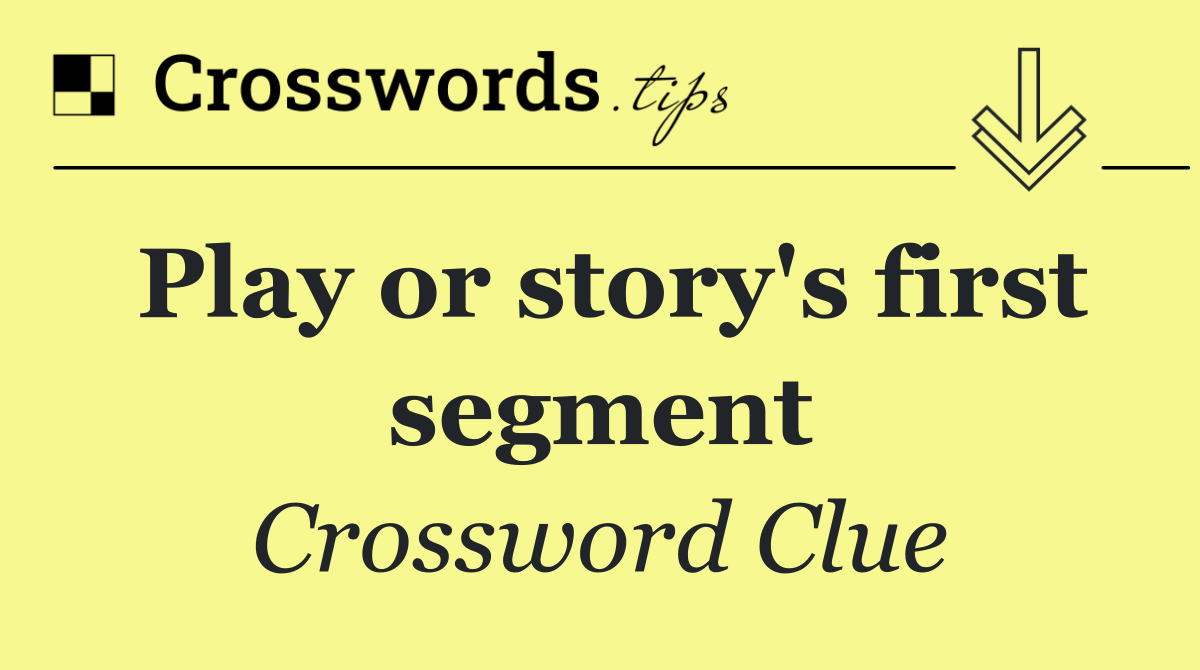 Play or story's first segment