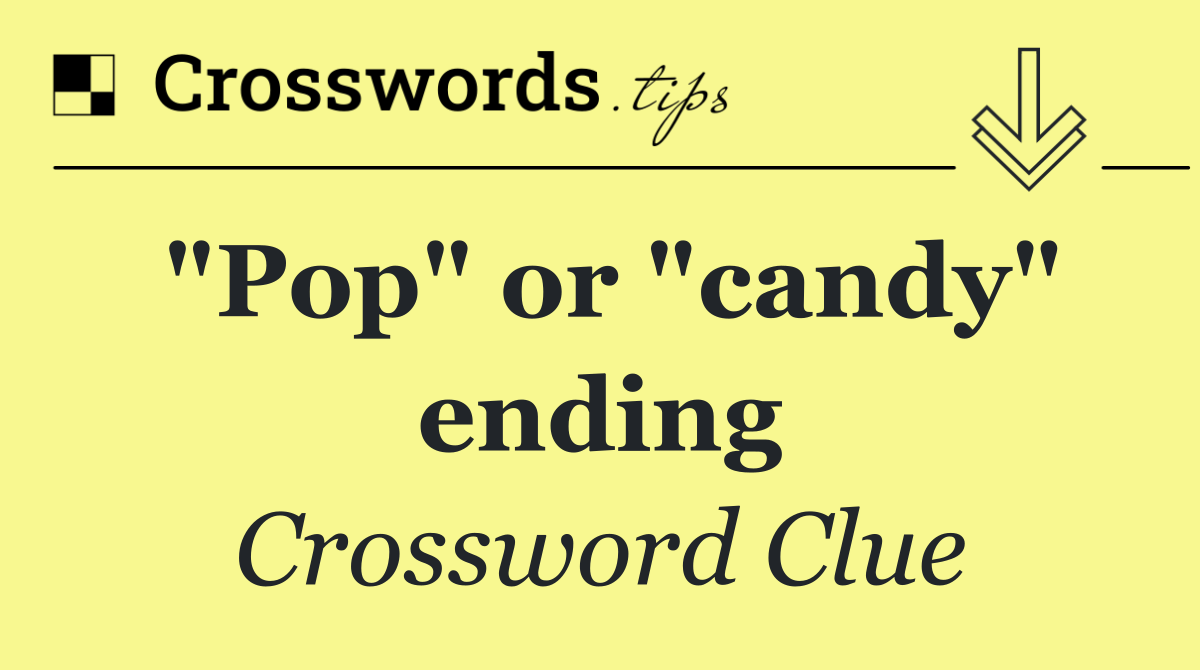 "Pop" or "candy" ending