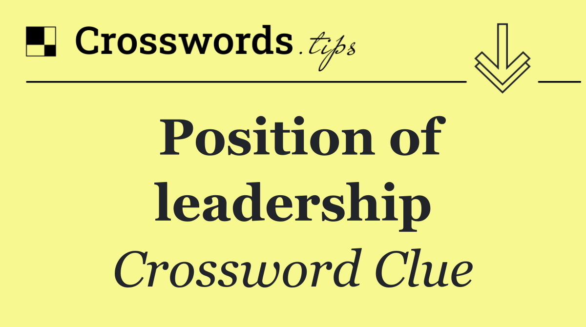 Position of leadership