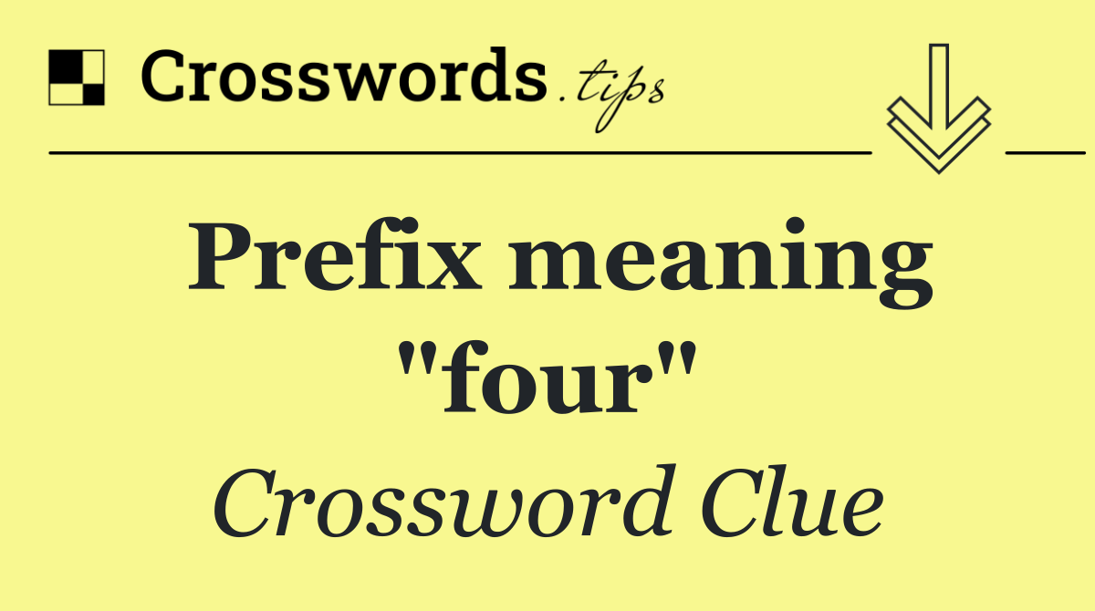 Prefix meaning "four"