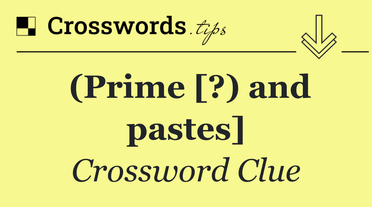 (Prime [?) and pastes]