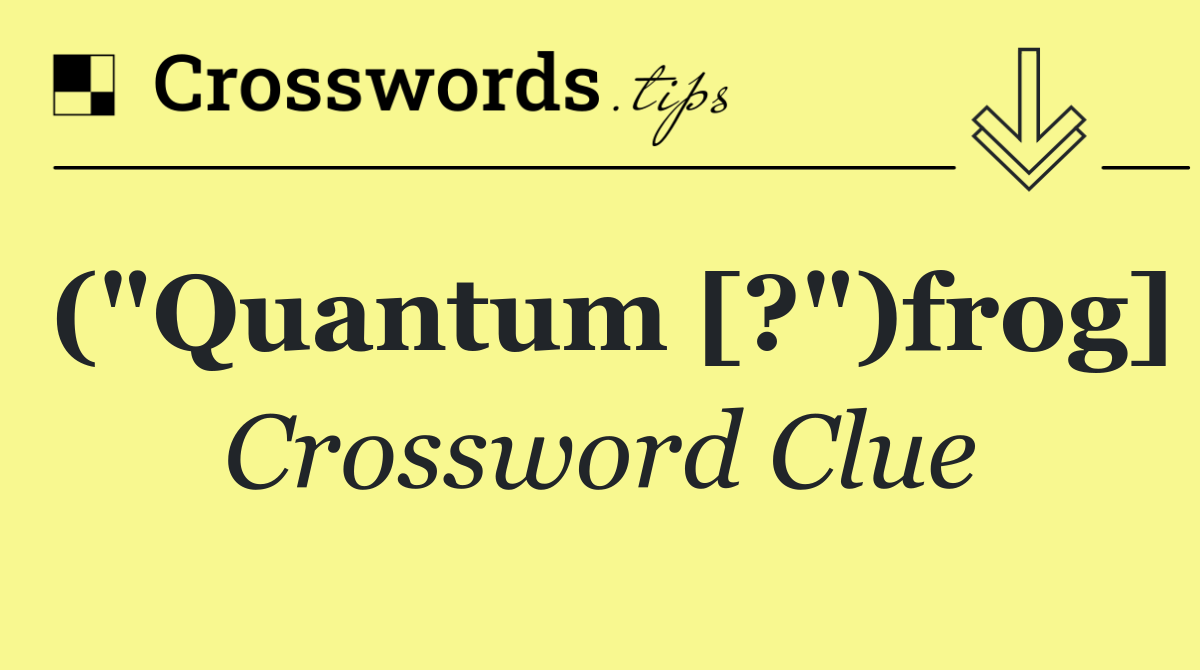 ("Quantum [?")frog]