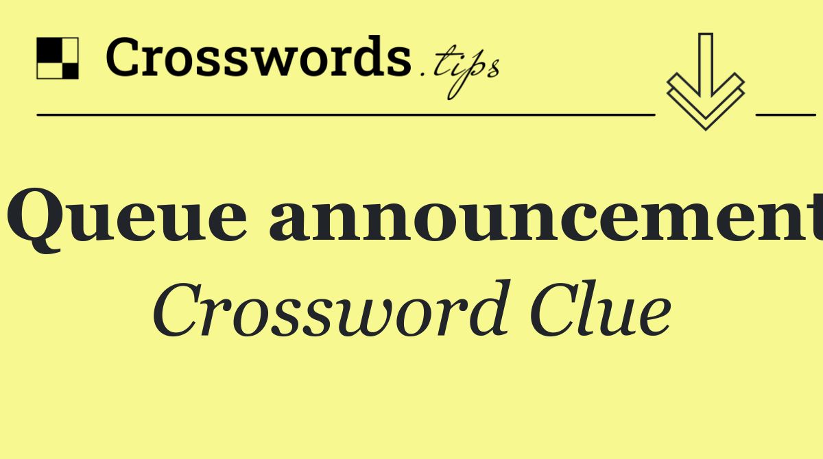 Queue announcement