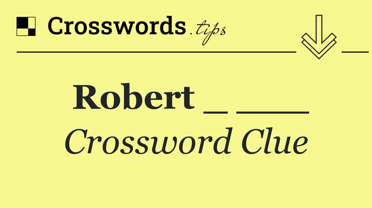 Robert _ ___