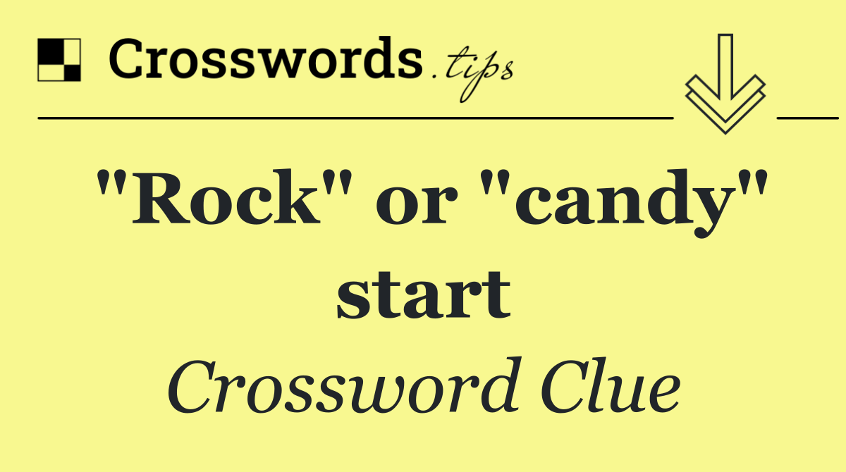 "Rock" or "candy" start