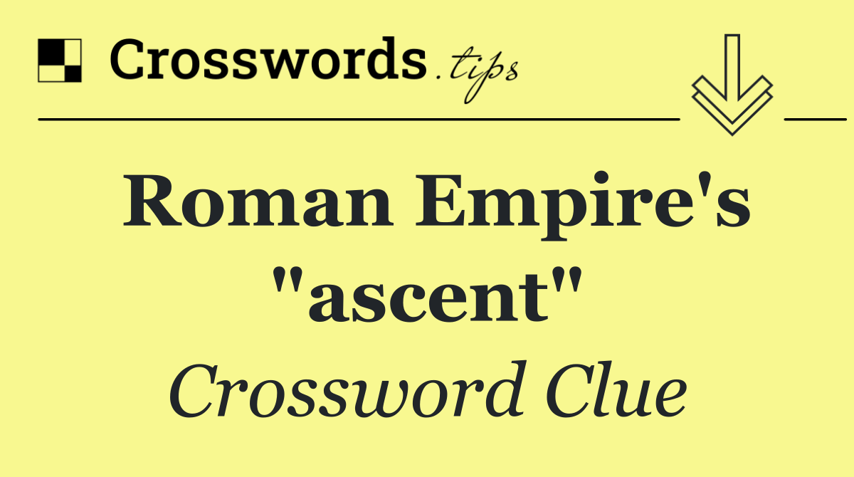 Roman Empire's "ascent"