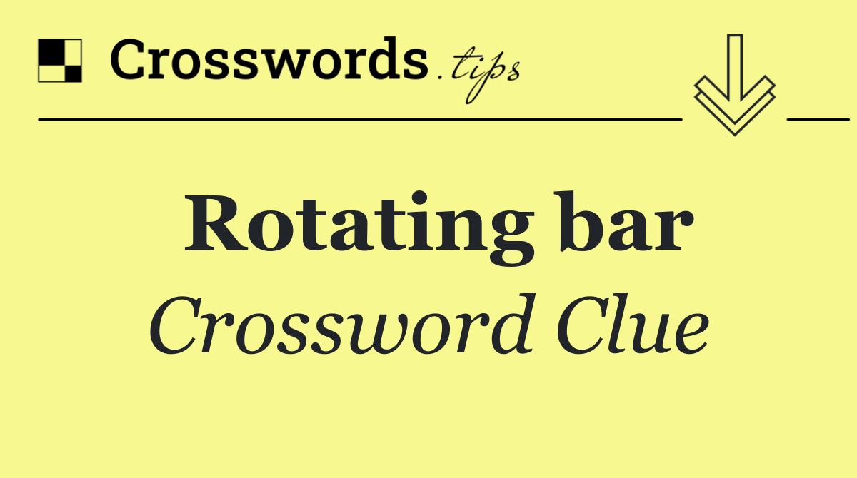 Rotating bar