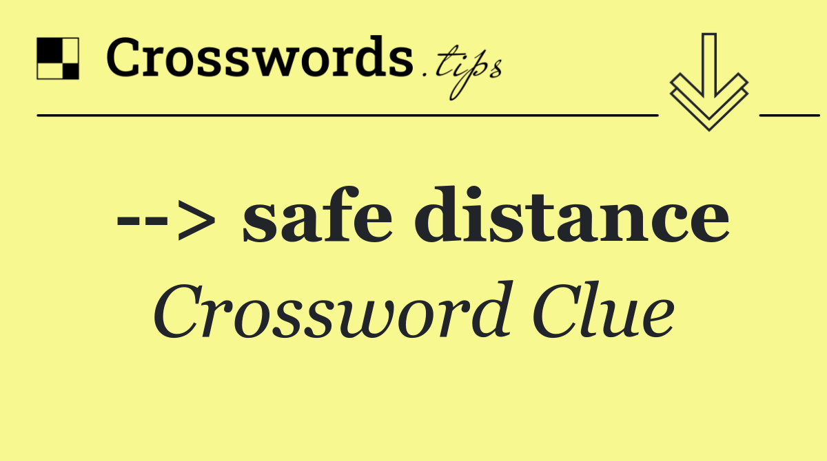   > safe distance