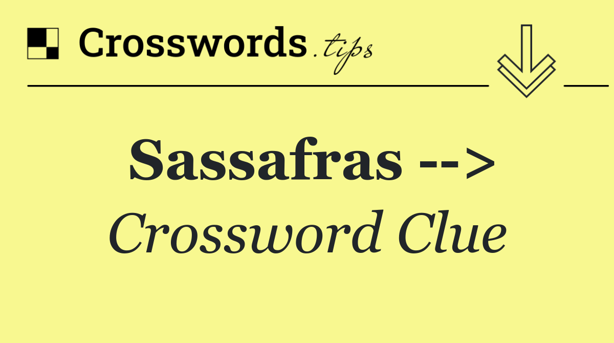 Sassafras   >