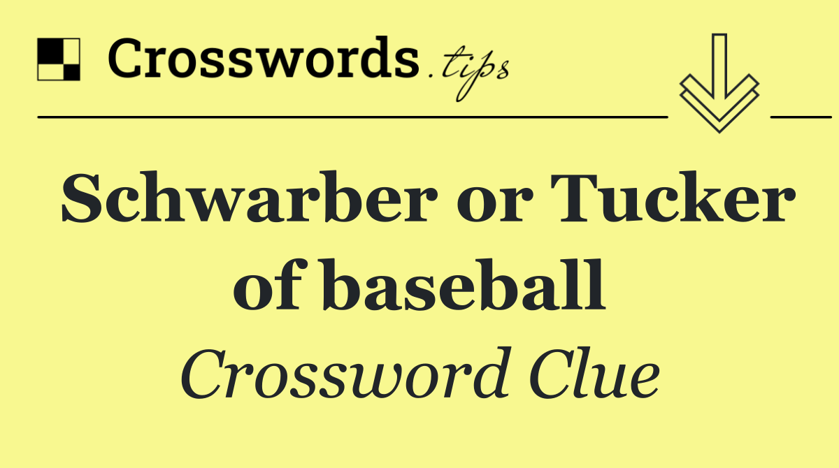 Schwarber or Tucker of baseball
