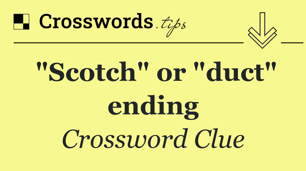 "Scotch" or "duct" ending