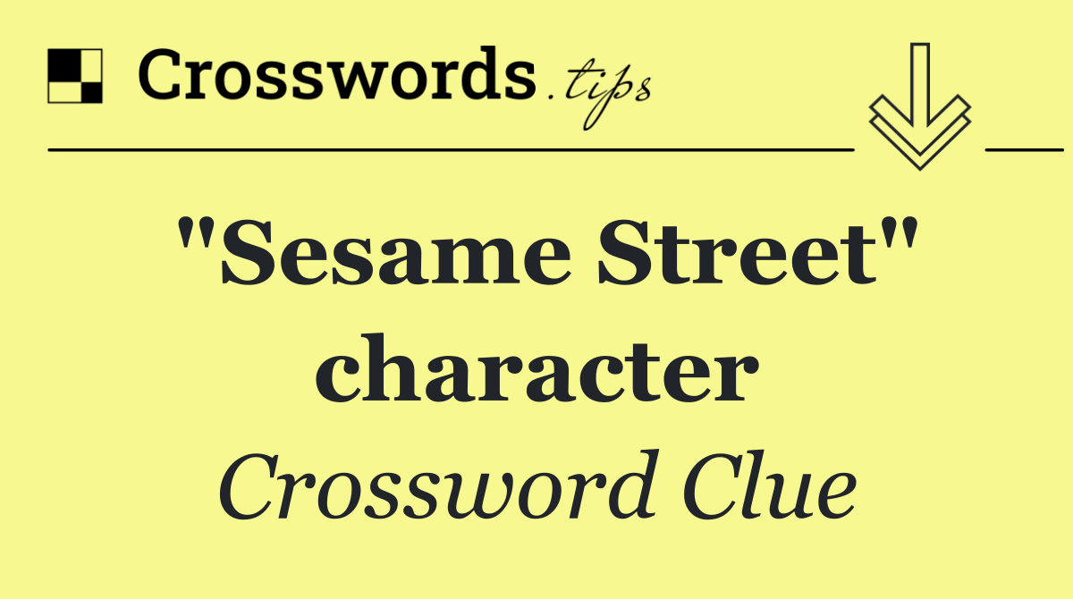 "Sesame Street" character