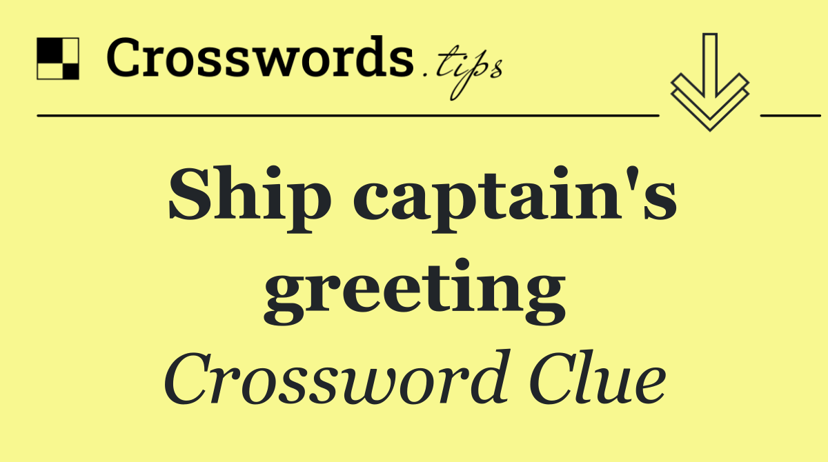 Ship captain's greeting