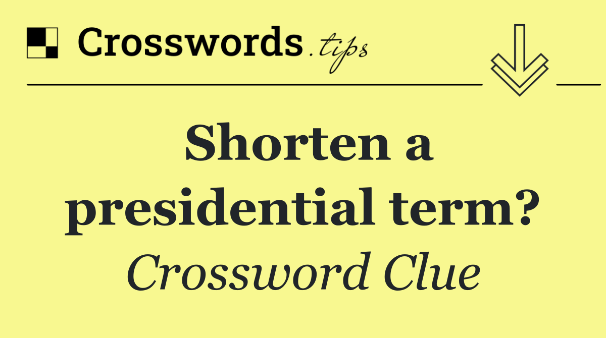 Shorten a presidential term?